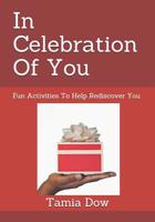 In Celebration Of You: Fun Activities To Help Rediscover You (Discovering Your Story) 1099506220 Book Cover