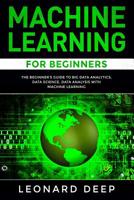 Machine Learning for Beginners: The Beginner's Guide to Big Data Analytics, Data Science, Data Analysis with Machine Learning 1072496186 Book Cover