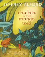Chicken in the Mango Tree: Food and Life in a Thai-Khmer Village 1771620609 Book Cover