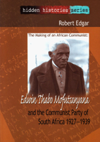 The Making of an African Communist: Edwin Thabo Mofutsanyana and the Communist Party of South Africa 1927-1929 1868883310 Book Cover