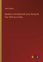 Rambles in the Mammoth Cave, During the Year 1844, by a Visitor 1347475834 Book Cover