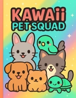 Kawaii Pet Squad (Kawaii Animals for Color) B0FKZJ1HVK Book Cover