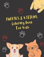 Puppies & Kittens Coloring Book for Kids: Puppy and Kitten Coloring Book for kids ( Boy & Girls ), A Fun Coloring Gift Book for Kittens and Puppies Lo B093RKFNM7 Book Cover