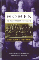 Women as Australian Citizens: Underlying Histories (Sustainability & the Environment) 0522849083 Book Cover