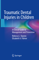 Traumatic Dental Injuries in Children: A Clinical Guide to Management and Prevention 3030257924 Book Cover