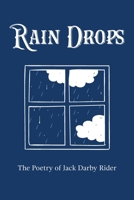 Rain Drops: The Poetry of Jack Darby Rider 1734494581 Book Cover