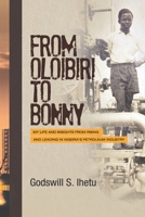 From Oloibiri to Bonny: My Life and Insights from Rising and Leading in Nigeria's Petroleum Industry 978970528X Book Cover