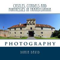 Castles, Citadels and Fortresses in Transylvania: Photography 1973984636 Book Cover