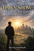 THE DAWN SHOW DURING THE DAY B0GSGMYLR1 Book Cover