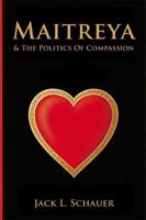 MAITREYA & THE POLITICS OF COMPASSION 1965222404 Book Cover