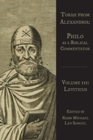 Torah from Alexandria: Philo as a Biblical Commentator, Volume III: Leviticus 0692415440 Book Cover
