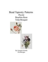 Bead Tapestry Patterns Peyote Bourbon Rose Tulip Bouquet 1533573972 Book Cover