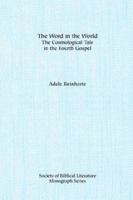 The Word in the World: The Cosmological Tale in the Fourth Gospel 1555407994 Book Cover