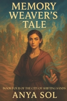 Memory Weaver's Tale: Weaving Love and Unraveling Secrets (The City of Shifting Sands Book 4) B0F6YPY1K9 Book Cover