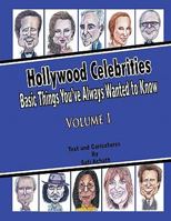 Hollywood Celebrities: Basic Things You’ve Always Wanted to Know, Volume 1 146341157X Book Cover