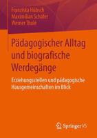 Pädagogischer Alltag Und Biografische Werdegänge: Erziehungsstellen Und Pädagogische Hausgemeinschaften Im Blick 3658058781 Book Cover