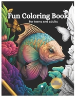 Fun Coloring book for Teens & Adults: Coloring Book For Relaxation & Fun Meditation B0BT6YF2QM Book Cover
