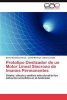 Prototipo Deslizador de Un Motor Lineal Sincrono de Imanes Permanentes 3847356186 Book Cover