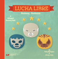 Lucha Libre: Anatomy / Anatomia: A Bilingual Anatomy Book 0986109916 Book Cover