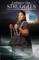 Embrace The Struggles: A Mother's 5 Year Journey of Heartache & Triumph 1983493538 Book Cover