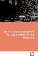 Stochastic Disaggregation of Daily Rainfall for fine timescale 3639259238 Book Cover