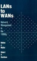 LANs to WANs: Network Management in the 1990s (Artech House Telecommunications Library) 0890064105 Book Cover