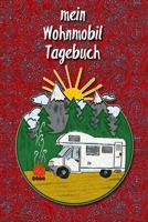 mein Wohnmobil Tagebuch: Ein Reisetagebuch zum selber schreiben für den nächsten Reisemobil, Camper, Caravan, WoMo, Wohnmobil und RV Road Trip - mit Ausfüllhilfe - Rot (German Edition) 1675597243 Book Cover