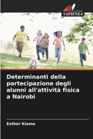 Determinanti della partecipazione degli alunni all'attività fisica a Nairobi (Italian Edition) 6207920694 Book Cover