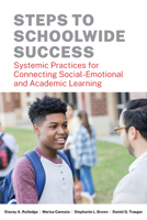 Steps to Schoolwide Success: Systemic Practices for Connecting Social-Emotional and Academic Learning 1682534596 Book Cover