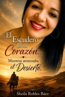 El Escudero de mi corazón … Mientras atravesaba el desierto (Spanish Edition) B0HGVJBGG2 Book Cover