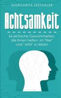 Achtsamkeit: 66 einfache Gewohnheiten, die Ihnen helfen, im Hier und Jetzt zu sein 3746026288 Book Cover