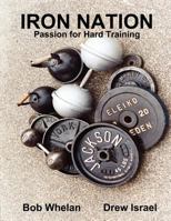 Iron Nation: Passion for Hard Training 1477456031 Book Cover