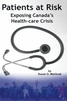 Patients at Risk: Exposing Canada's Health-care Crisis 1777657741 Book Cover