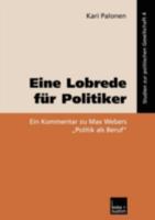 Eine Lobrede Fur Politiker: Ein Kommentar Zur Max Webers Politik ALS Beruf 3810034983 Book Cover