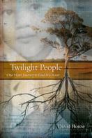 Twilight People: One Man's Journey to Find His Roots 0520243986 Book Cover