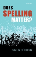 Does Spelling Matter? 0198722982 Book Cover