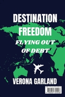 Destination Freedom Flying Out of Debt B0F88NSLCM Book Cover
