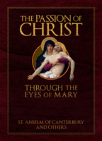 The Passion of Christ Through the Eyes of Mary 1505127971 Book Cover