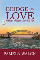 Bridge of Love: 30 True Stories of Faith in Action B0BNWGHZPD Book Cover