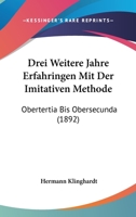 Drei Weitere Jahre Erfahringen Mit Der Imitativen Methode: (Obertertia Bis Obersecunda) ... 027020542X Book Cover