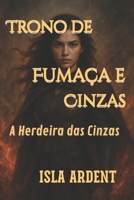 A Herdeira das Cinzas: Fantasia sombria épica, magia proibida e romance proibido em reinos em guerra (Portuguese Edition) B0FRYWQCHB Book Cover