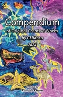 Compendium of Original Creative Works by Children 2024: Stories written by children for children B0DPC5LMB6 Book Cover