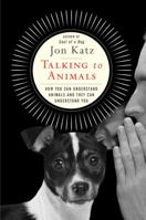 Talking to Animals: How You Can Understand Animals and They Can Understand You 1476795495 Book Cover