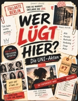 Wer lügt hier? Die Uni-Akten: 50 Verdachtsfälle - 50 Lügen zum Entlarven - Ein mysteriöses Rätselbuch für clevere Teenager (German Edition) B0H75ZQFZ9 Book Cover