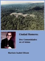 Ciudad Romero: Dos Comunidades en el Istmo 057883281X Book Cover