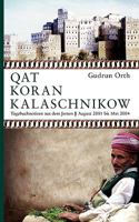 Qat Koran Kalaschnikow. Tagebuchnotizen aus dem Jemen. August 2001 bis Mai 2004 3833433825 Book Cover