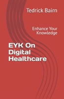 EYK On Digital Healthcare: Enhance Your Knowledge B0F6MT1Z4F Book Cover