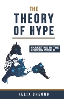 The Theory of Hype: Marketing in the Modern World 1723935891 Book Cover