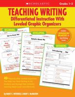 Teaching Writing: Differentiated Instruction With Leveled Graphic Organizers: 40+ Reproducible, Leveled Organizers That Help You Teach Writing to ALL Students and Manage Their Different Learning Needs 0545059011 Book Cover