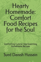 Hearty Homemade: Comfort Food Recipes for the Soul: Comforting Cuisine Heartwarming Homemade Recipes B0BVDMCH4G Book Cover